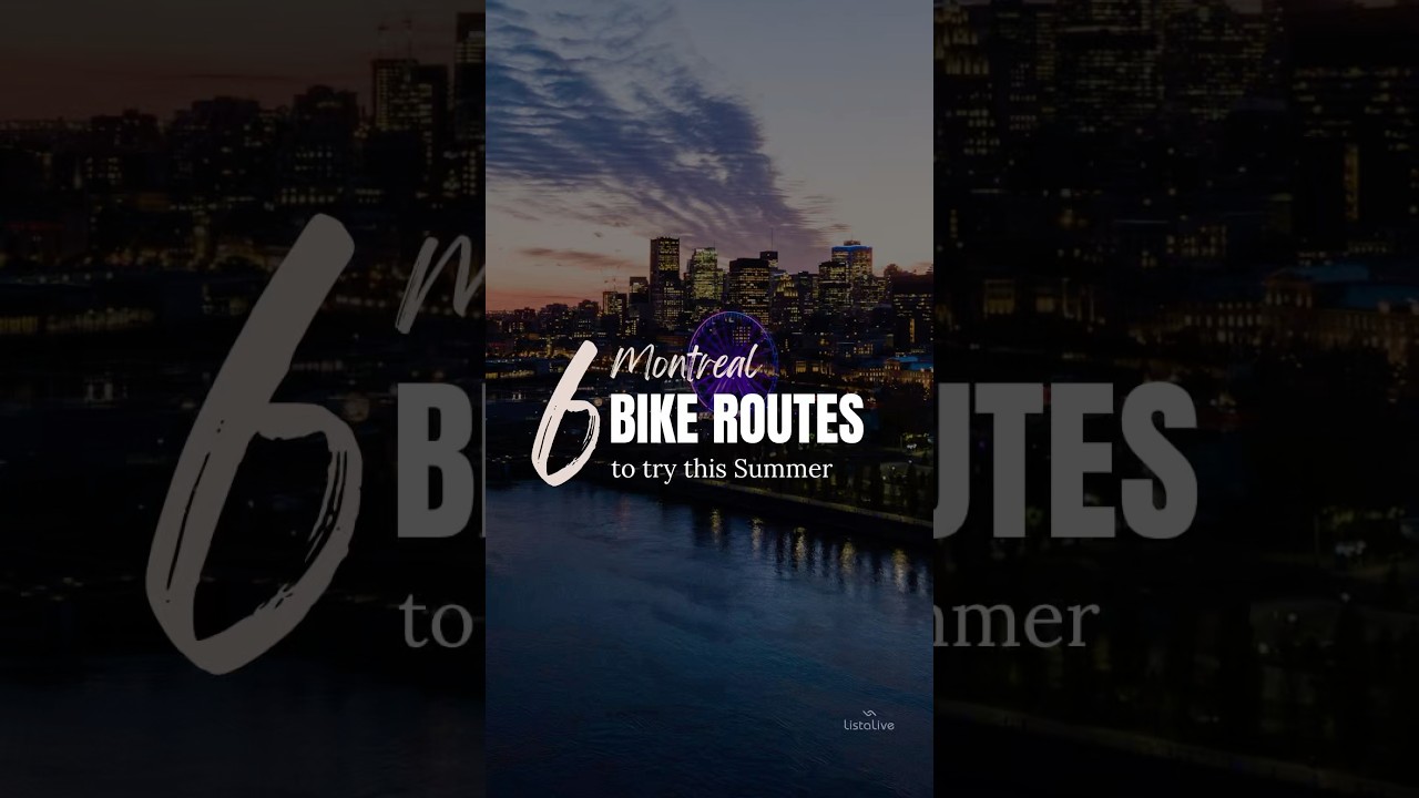 📍Montreal List - 6 Bike Routes to try this Summer