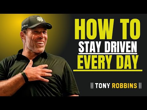 How to Stay Driven Every Day || Power Full Speech By Tony Robbins