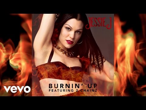 Jessie J - Burnin’ Up (Audio) ft. 2 Chainz
