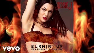 Jessie J - Burnin’ Up ft. 2 Chainz (Official Audio) ft. 2 Chainz