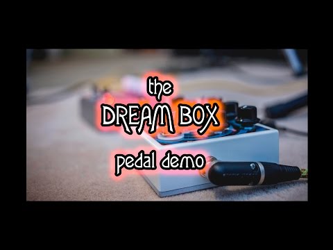 The Dream Box - Pedal Demo