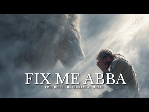 Fix Me Abba | Prophetic Warfare Prayer Instrumenta