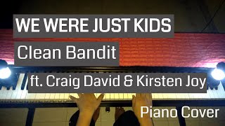 We Were Just Kids - Clean Bandit ft. Craig David &amp; Kirsten Joy \\ Piano Cover