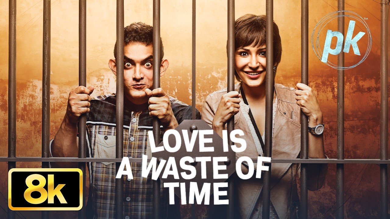 PK: Love is a Waste of Time 8K Full Song | Aamir Khan | Anushka Sharma | Sonu Nigam | Shreya Ghoshal
