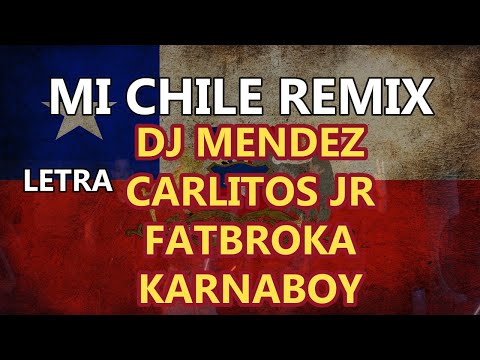 MI CHILE REMIX LETRA DJ MENDEZ x CARLITOS JR x FATBROKA x KARNABOY