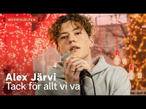 Alex Järvi - Tack för allt vi va / Musikhjälpen 2019