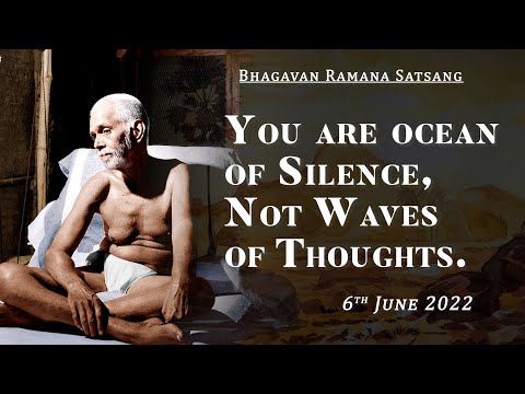 403. Bhagavan Ramana Satsang - You are Ocean of Silence, Not Waves of Thoughts.
