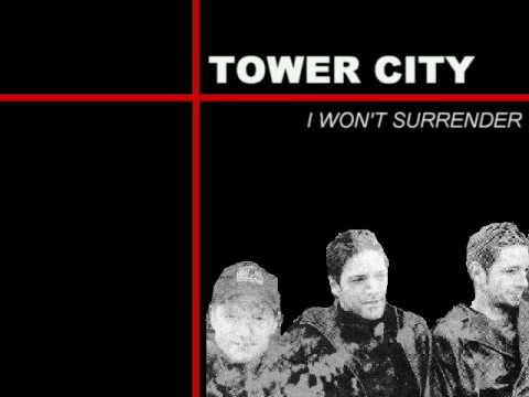 TOWER CITY - I WON'T SURRENDER