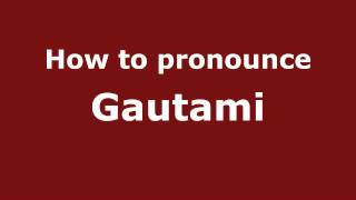 How to pronounce Gautami