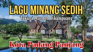 Download lagu LAGU MINANG SEDIH TAKANA MANDEH DI KAMPUANG | PERJALANAN DI KOTA PADANG PANJANG mp3