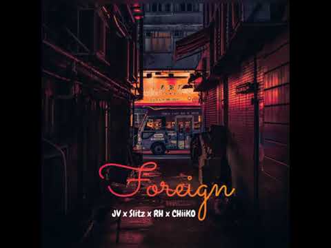 JV x Slitz x RH x CHiiKO - Foreign (Official Audio)  #MS