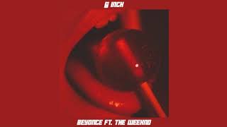 beyoncé, the weeknd - 6 inch [slowed + reverb]