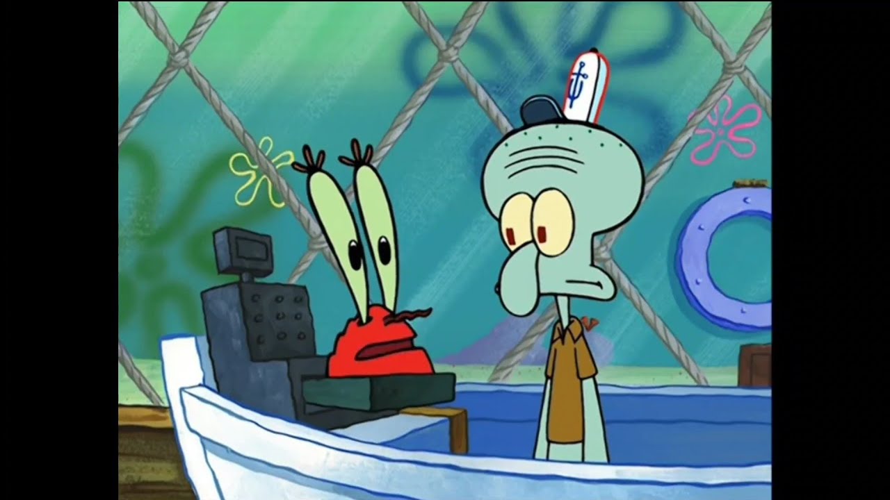 What are you saying, Mr. Squidward?
