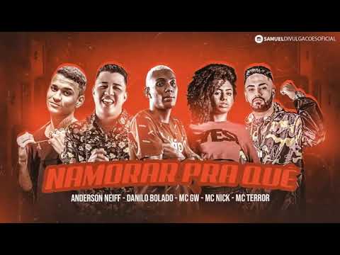 ANDERSON NEIFF, MC TERROR, DANILO BOLADO, MC GW E MC NICK - NAMORAR PRA QUÊ - BREGA FUNK