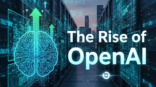 🎬 “The Rise of OpenAI (Explained Simply)”