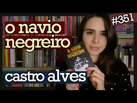 O NAVIO NEGREIRO, DE CASTRO ALVES (#351)
