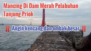 Download lagu Mancing Dam Merah Pelabuhan Tanjung Priok ‼️ Angin kencang serta ombak besar juga air pasang tinggi mp3