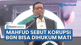 Mahfud MD: Kasus BGN Keterlaluan, Saya Bilang Hukum Mati Aja, Ada di UU, Korupsi saat Negara Krisis