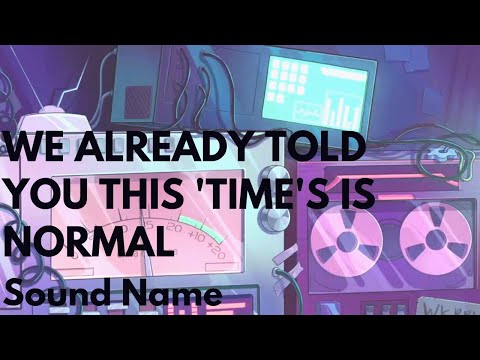 “We already told you; THIS TIME is normal.”
