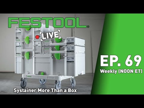 Festool Live Episode 69 - Systainer More Than a Box