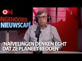 “Naïevelingen geloven dat ze de planeet redden op basis van eenzijdige foute informatie” -Nieuwscafé