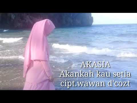 AKASIA - Akankah Kau Setia ( cipt.wawan d'cozt )