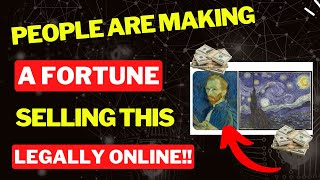 Earn Thousands Selling Van Gough Pictures, LEGALLY! To Make Money Online