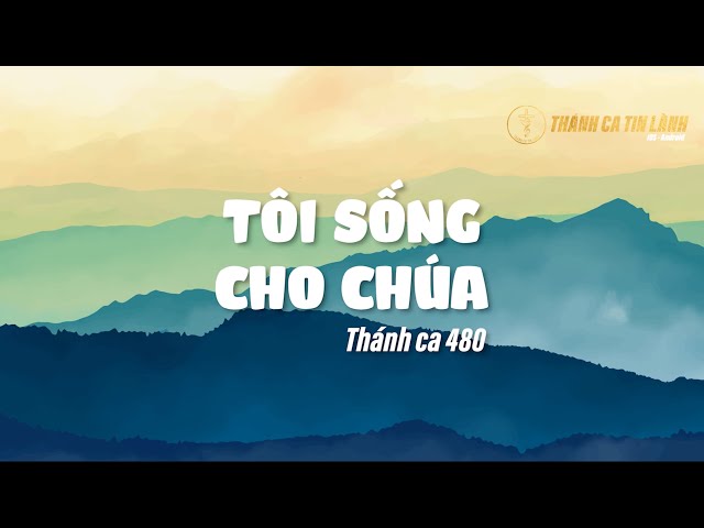 THÁNH CA 480 | TÔI SỐNG CHO CHÚA | KARAOKE THÁNH CA TIN LÀNH