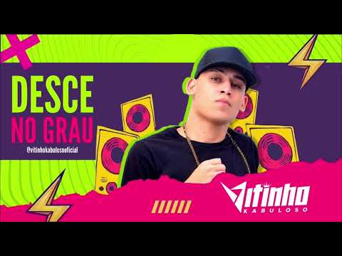 DESCE NO GRAU - VITINHO KABULOSO - PRA PAREDÃO