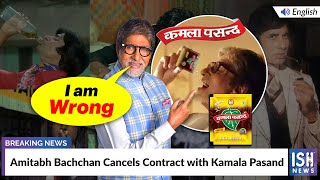 Amitabh Bachchan Cancels Contract with Kamala Pasand