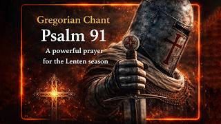 Authentic Gregorian Chant – Psalm 91 | Powerful Lenten Prayer (No Midroll Ads)