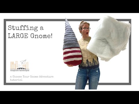 Tips for Stuffing a Large Gnome   A Choose Your Gnome Adventure Tutorial