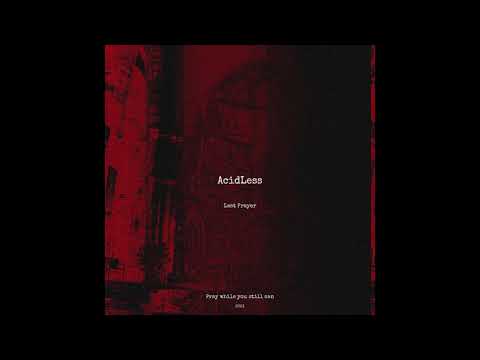 ACIDLESS - Last Prayer