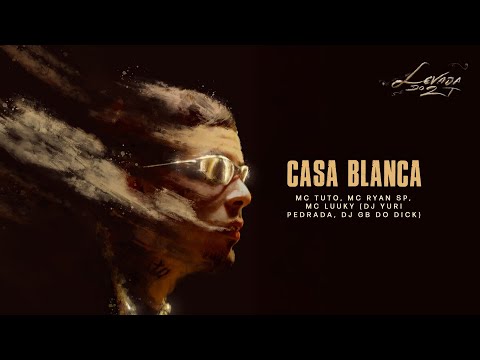 Mc Tuto, Mc Ryan Sp, Mc Luuky - Casa Blanca (FAIXA 8 - LEVADA DO 2T)