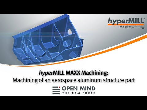 hyperMILL MAXX Machining: Aerospace-Strukturteil aus Aluminum