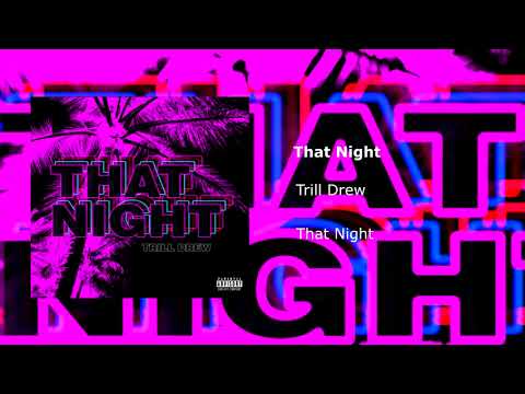 Trill Drew - That Night (OFFICIAL AUDIO)