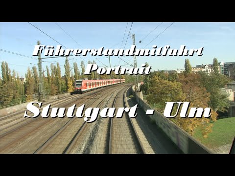 Stuttgart - Ulm Führerstandsmitfahrt und Portrait
