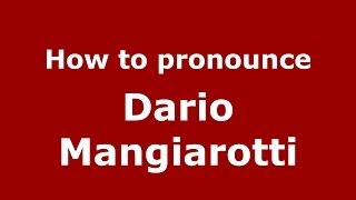How to pronounce Dario Mangiarotti