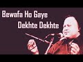 Bewafa Ho Gaye Dekhte Dekhte Ustad Nusrat Fateh Ali Khan The Legend
