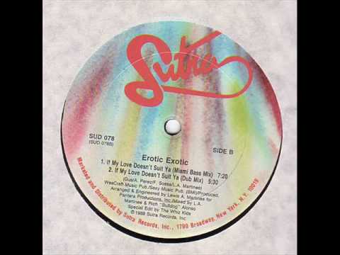 Erotic Exotic - If My Love Doesn't Suit Ya (Miami Bass Mix)