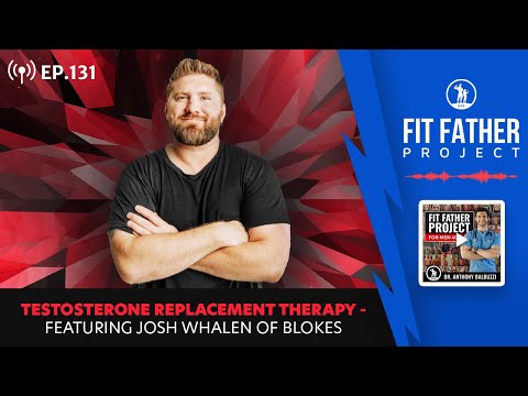 FFP Podcast Ep.131 - Testosterone Replacement Therapy, Featuring Josh Whalen of Blokes.co