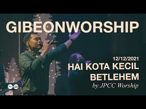 Gibeon Worship "Hai Kota Mungil Betlehem" SS 12 Desember 2021