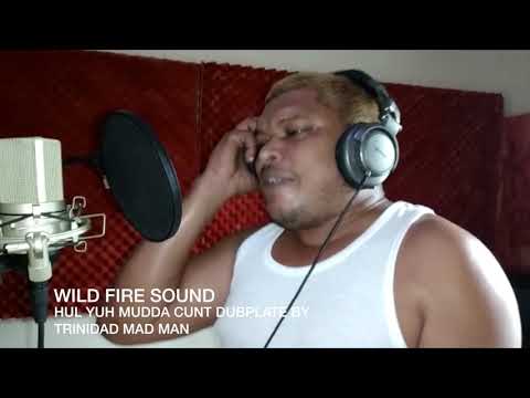 WILD FIRE SOUND - HUL YUH MUDDA CUNT DUBPLATE BY TRINIDAD MAD MAN