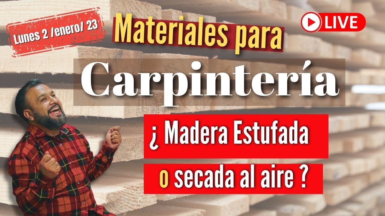 Materiales para Carpintería | Madera estufada o Secada al aire, en Vivo