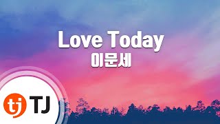 [TJ노래방] Love Today - 이문세 (Love Today - Lee Moon Sae) / TJ Karaoke