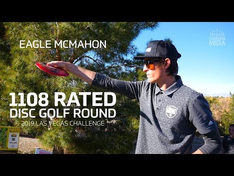 Eagle McMahon 1108 Rated Disc Golf Round | 2019 Las Vegas Challenge