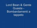 Lord Bean & Gente Guasta - Bombardamenti a tappeto
