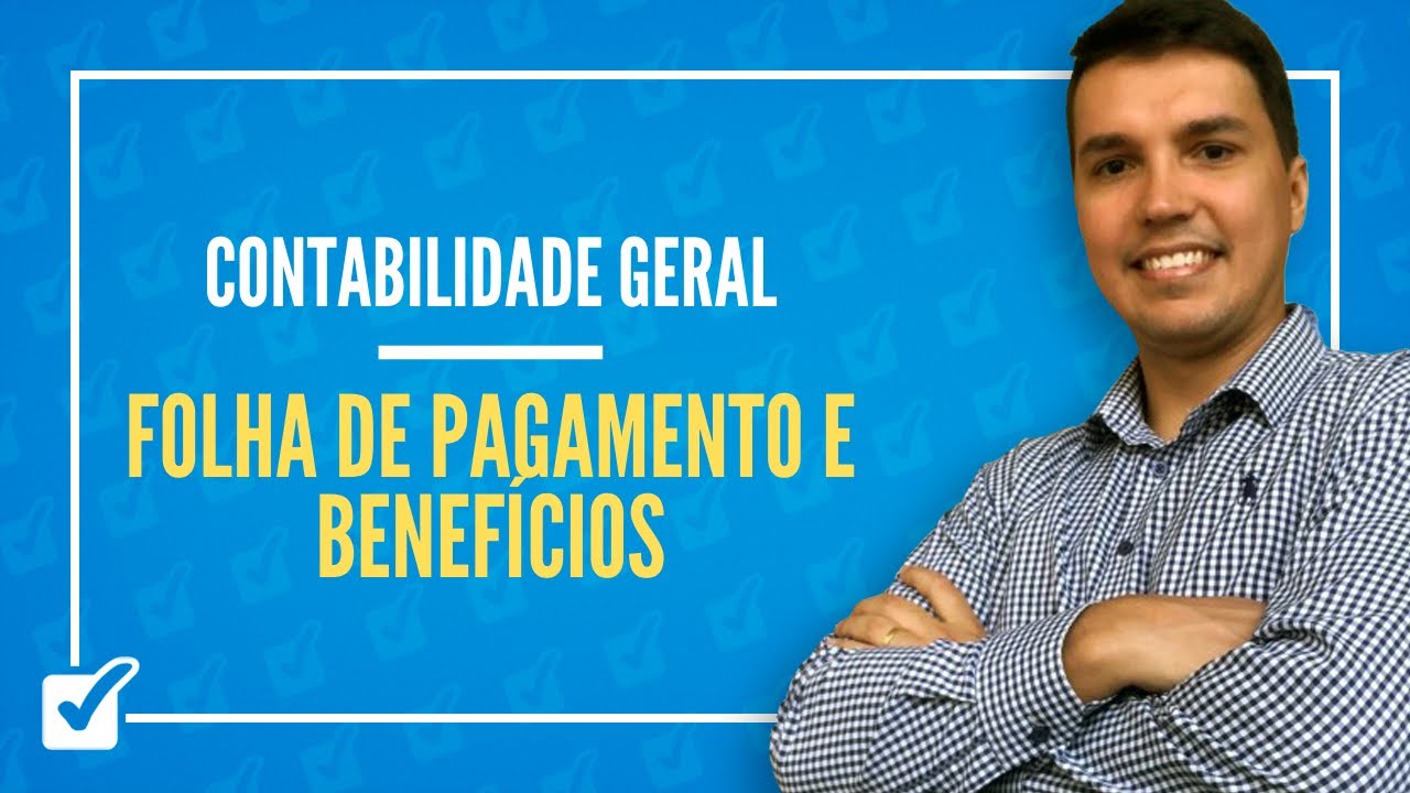 09.04. Aula de Folha de pagamento e benefícios a empregados (Contabilidade Geral)