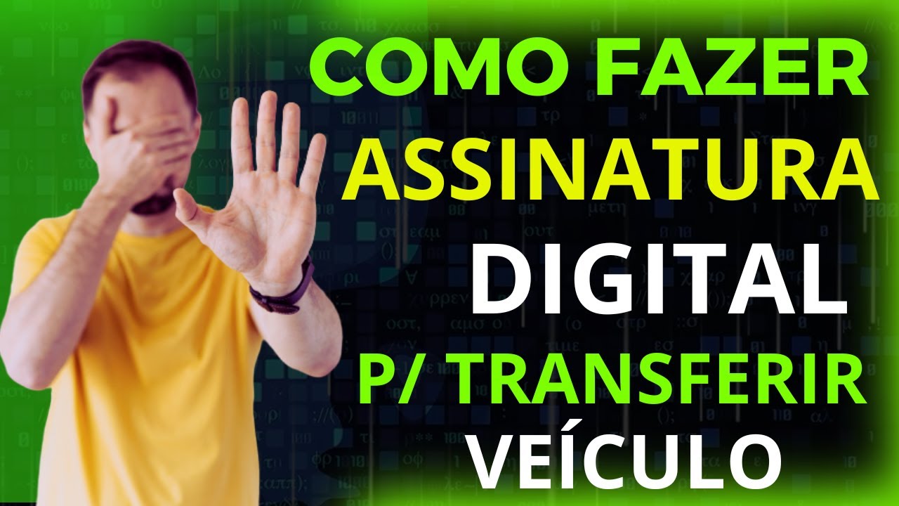 Como fazer ASSINATURA DIGITAL no celular E COMO TRANSFERIR VEÍCULO  passo a passo | Jaime Marques