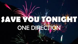 SAVE YOU TONIGHT ONE DIRECTION